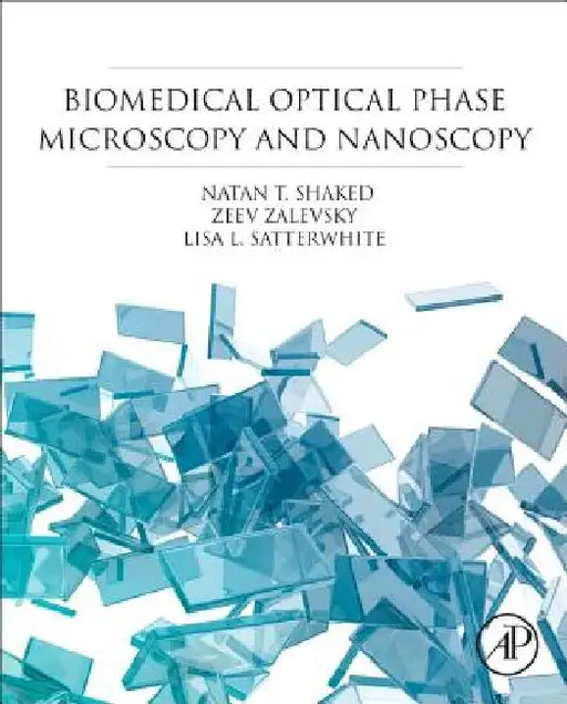 Biomedical Optical Phase Microscopy and Nanoscopy by Natan T. Shaked