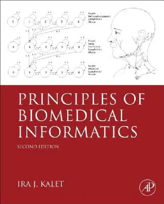 Principles of Biomedical Informatics by Ira J. Kalet