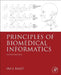Principles of Biomedical Informatics by Ira J. Kalet