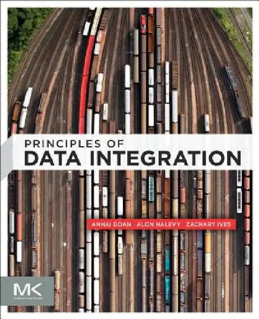 Principles of Data Integration by Anhai Doan