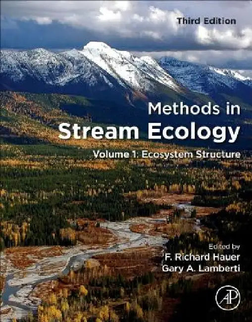 Methods in Stream Ecology: Ecosystem Structure by F. Richard Hauer