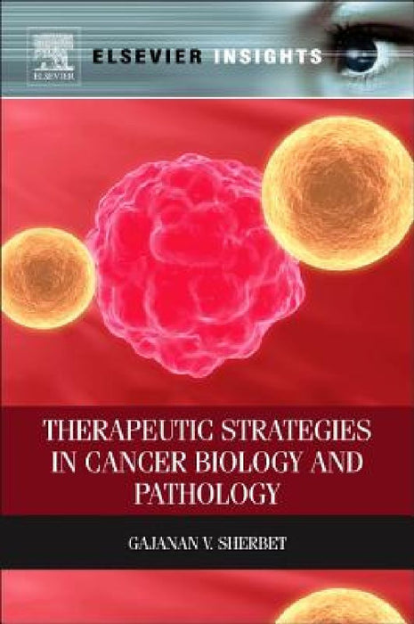 Therapeutic Strategies in Cancer Biology and Pathology by Gajanan V. Sherbet