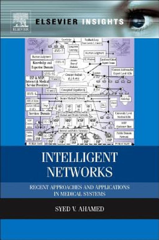 Intelligent Networks: Recent Approaches and Applications in Medical Systems by Syed V. Ahamed
