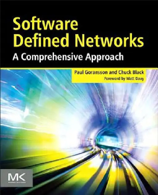 Software Defined Networks: A Comprehensive Approach by Paul Goransson