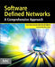 Software Defined Networks: A Comprehensive Approach by Paul Goransson