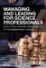 Managing and Leading for Science Professionals: (What I Wish I'd Known while Moving Up the Management Ladder) by Bertrand C. Liang