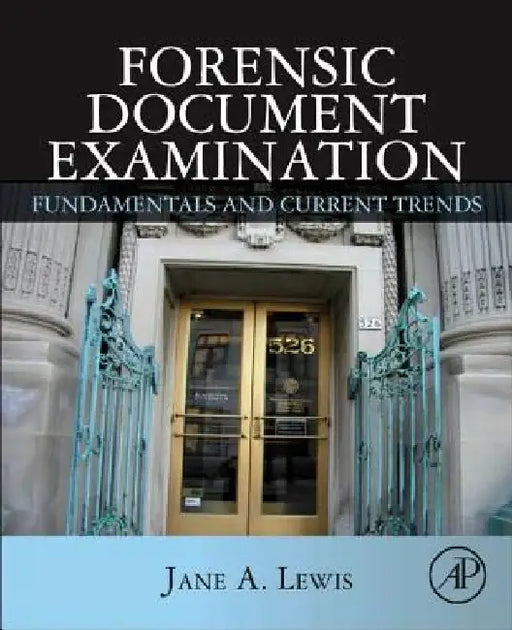 Forensic Document Examination: Fundamentals and Current Trends by Jane Lewis