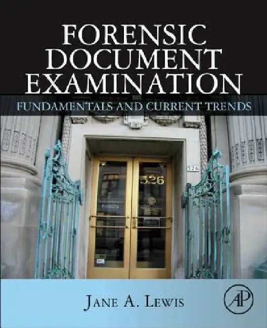 Forensic Document Examination: Fundamentals and Current Trends by Jane Lewis