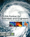 CUDA Fortran for Scientists and Engineers: Best Practices for Efficient CUDA Fortran Programming by Gregory Ruetsch