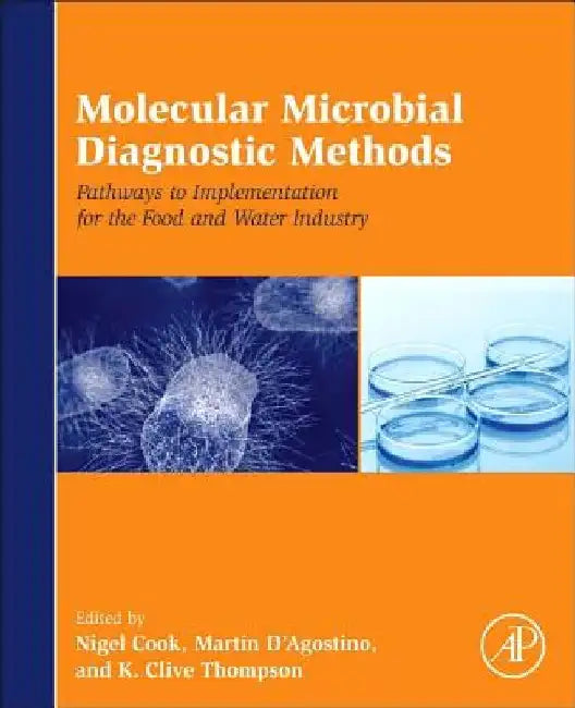 Molecular Microbial Diagnostic Methods: Pathways to Implementation for the Food and Water Industries by Nigel Cook