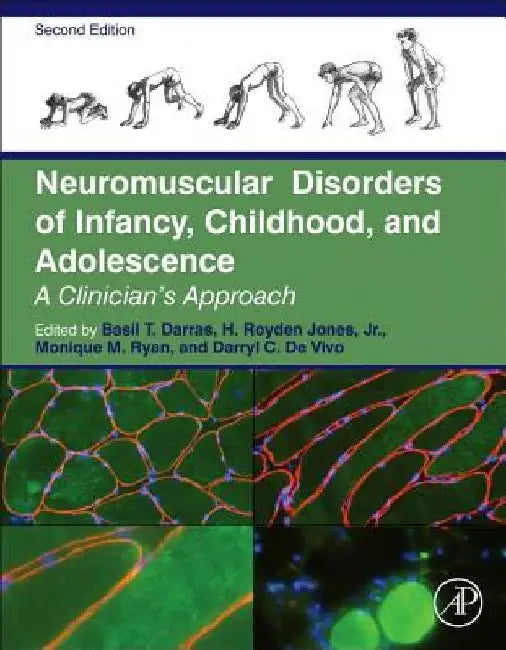 Neuromuscular Disorders of Infancy, Childhood, and Adolescence: A Clinician's Approach by Basil T. Darras