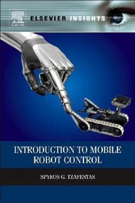 Introduction to Mobile Robot Control by Spyros G. Tzafestas