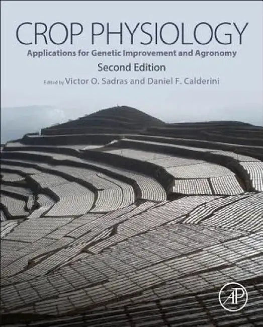 Crop Physiology: Applications for Genetic Improvement and Agronomy by No Author