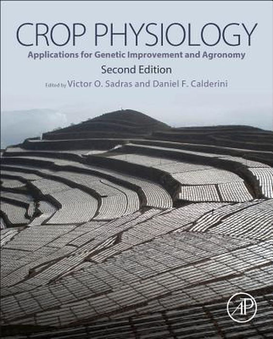 Crop Physiology: Applications for Genetic Improvement and Agronomy by No Author