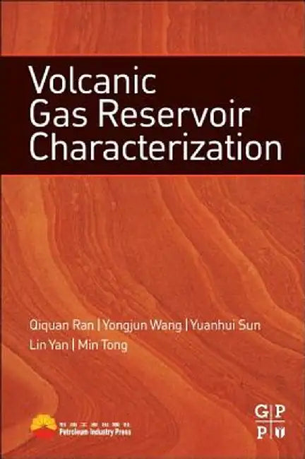 Volcanic Gas Reservoir Characterization by Qiquan Ran, Others