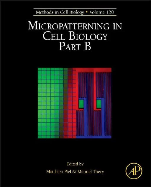 Micropatterning in Cell Biology, Part B by Matthieu Piel