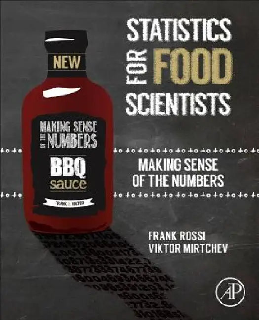 Statistics for Food Scientists: Making Sense of the Numbers by Frank Rossi