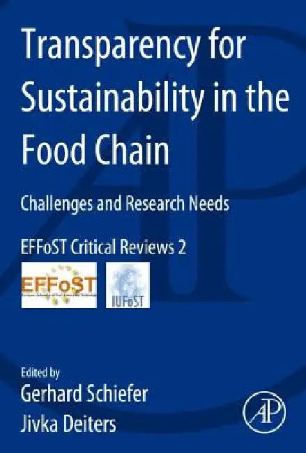 Transparency for Sustainability in the Food Chain: Challenges and Research Needs Effost Critical Reviews #2 by G. Schiefer, Gerhard Schiefer, Jivka Deiters
