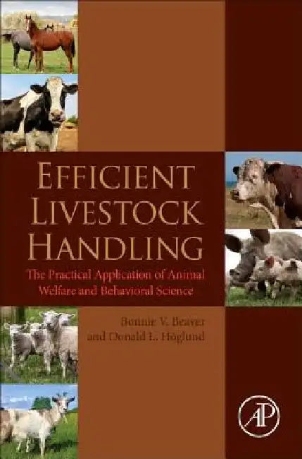 Efficient Livestock Handling: The Practical Application of Animal Welfare and Behavioral Science by Bonnie V. Beaver