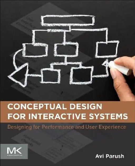 Conceptual Design for Interactive Systems: Designing for Performance and User Experience by Avi Parush