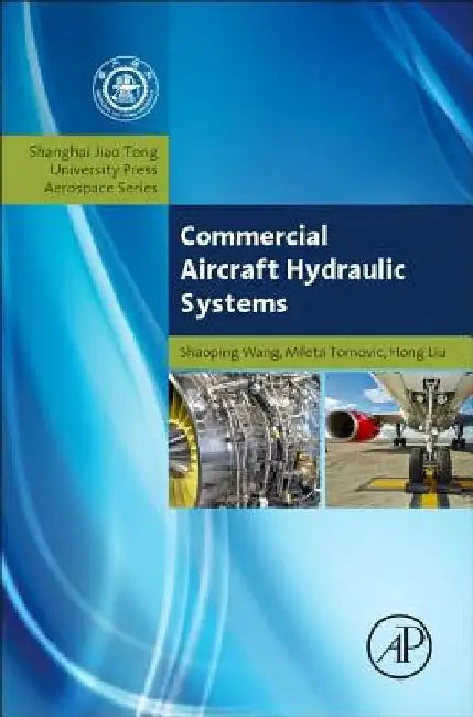 Commercial Aircraft Hydraulic Systems: Shanghai Jiao Tong University Press Aerospace Series by Shaoping Wang