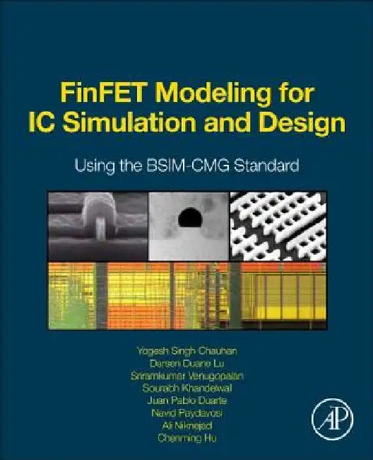 FinFET Modeling for IC Simulation and Design: Using the BSIM-CMG Standard by Yogesh Singh Chauhan
