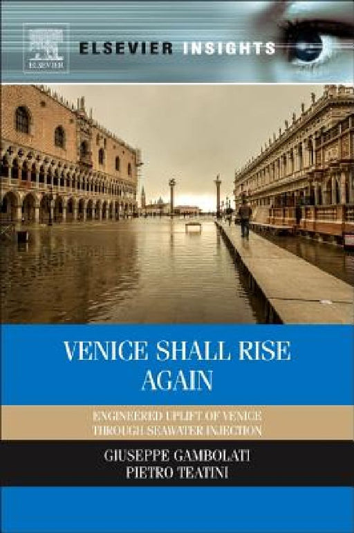 Venice Shall Rise Again: Engineered Uplift of Venice Through Seawater Injection by Giuseppe Gambolati