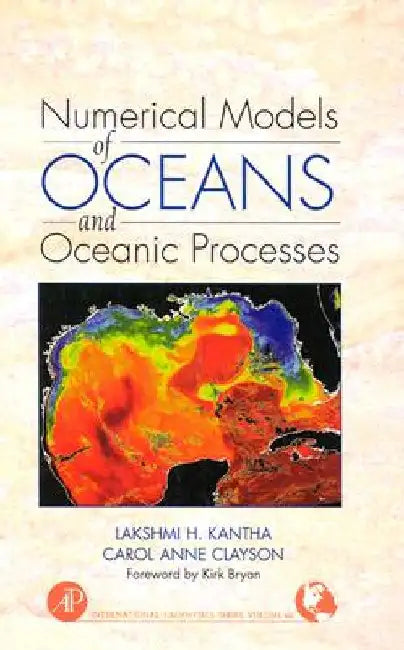 Numerical Models of Oceans and Oceanic Processes by Lakshmi H. Kantha