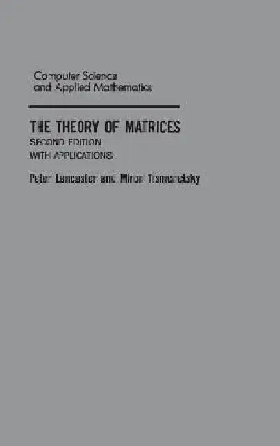 The Theory of Matrices: With Applications by Peter Lancaster