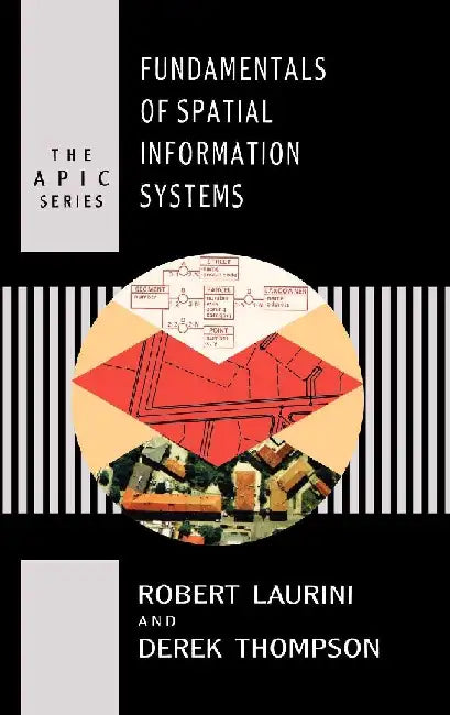 Fundamentals of Spatial Information Systems by Laurini, Robert