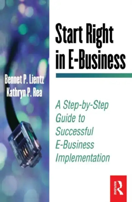 Start Right in E-Business by Lientz Bennet