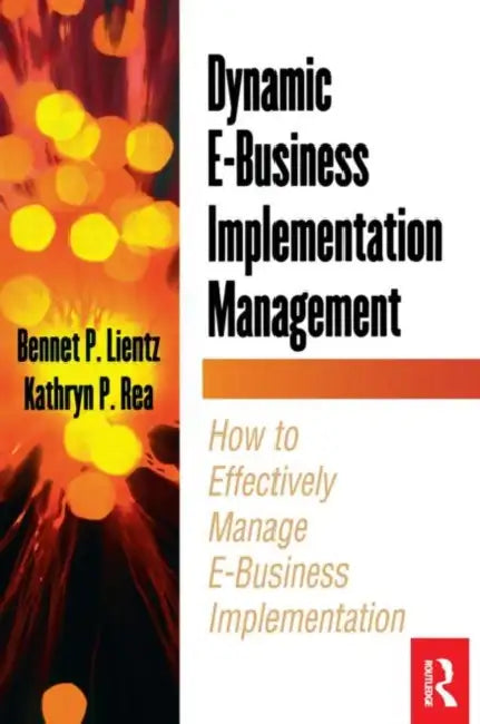 Dynamic E-Business Implementation Management by Lientz Bennet