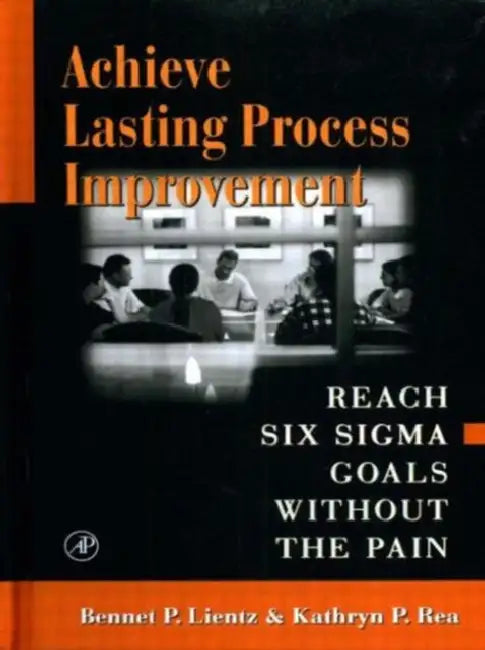 Achieve Lasting Process Improvement by Lientz Bennet