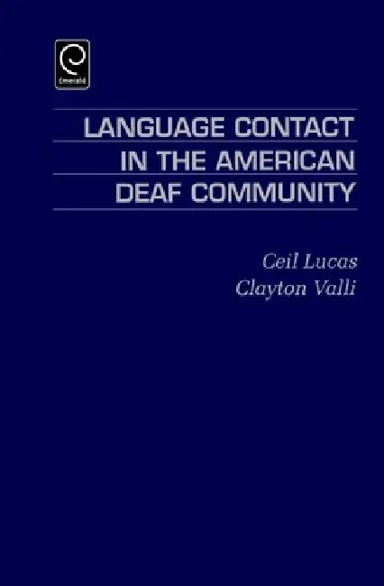 Language Contact in the American Deaf Community by Ceil Lucas, Clayton Valli