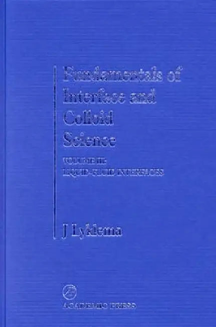 Fundamentals of Interface and Colloid Science: Liquid-Fluid Interfaces by J. Lyklema