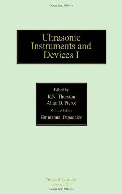 Reference for Modern Instrumentation, Techniques, and Technology: Ultrasonic Instruments and Devices I: Ultrasonic Instruments and Devices I by Thurston, Pierce , Papadakis