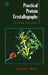 Practical Protein Crystallography by Duncan E. McRee