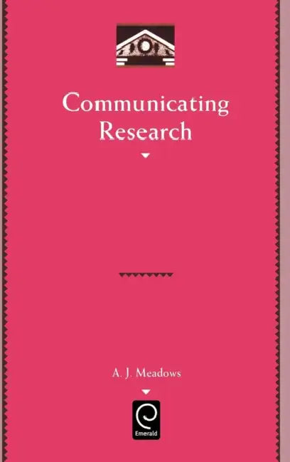 Communicating Research by A. J. Meadows