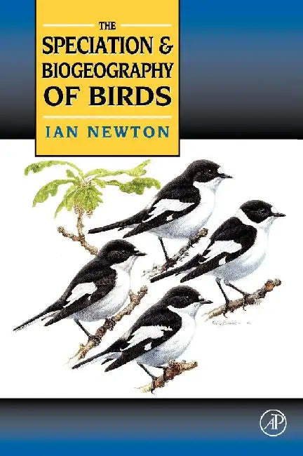 Speciation and Biogeography of Birds by Newton, Ian