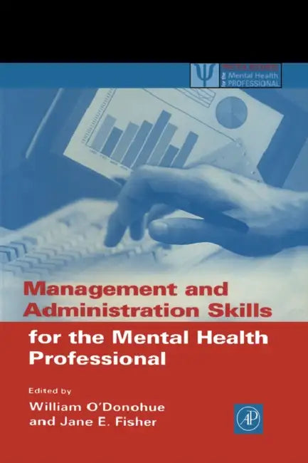 Management and Administration Skills for the Mental Health Professional by William T. O'Donohue, Jane E. Fisher