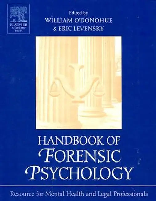 Handbook of Forensic Psychology: Resource for Mental Health and Legal Professionals by William O'Donohue