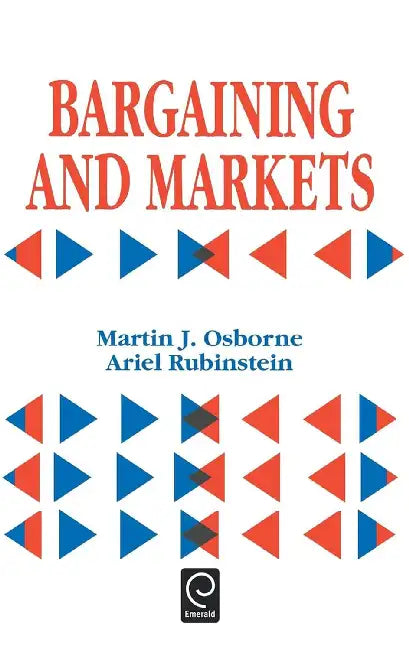 Bargaining and Markets by Martin J. Osborne