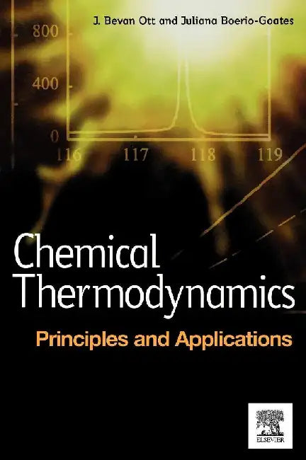 Chemical Thermodynamics: Principles and Applications: Principles and Applications by Ott, J. Bevan