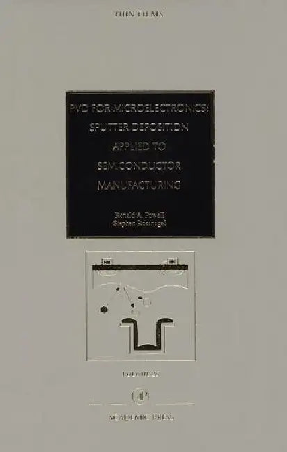 PVD for Microelectronics: Sputter Desposition to Semiconductor Manufacturing by Ulman, Rossnagel , Powell