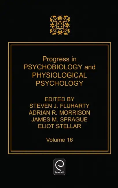 Progress in Psychobiology and Physiological Psychology by Steven J. Fluharty, James M. Sprague, Adrian R. Morrison