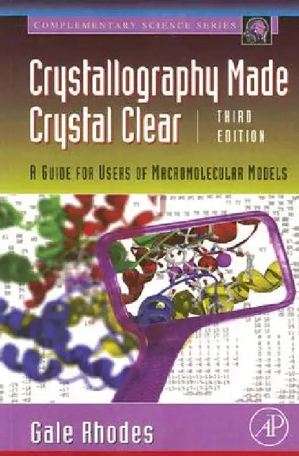 Crystallography Made Crystal Clear: A Guide for Users of Macromolecular Models by Gale Rhodes
