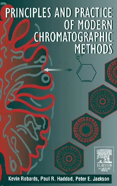 Principles and Practice of Modern Chromatographic Methods by Robards, Kevin