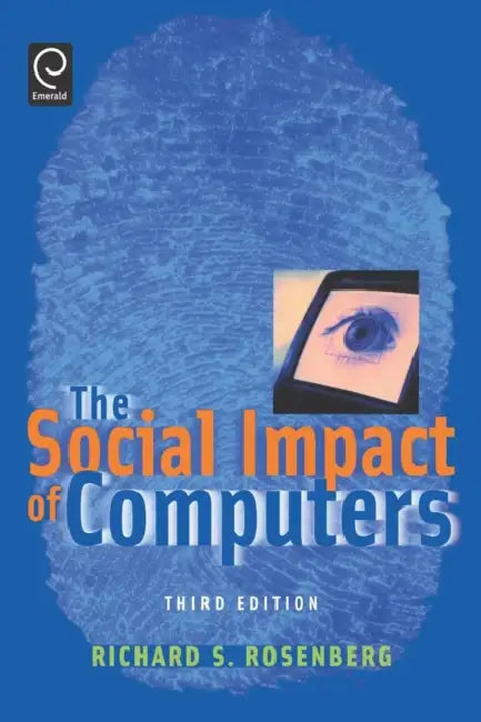 The Social Impact of Computers by Richard S. Rosenberg