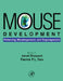 Mouse Development: Patterning, Morphogenesis, and Organogenesis by Janet Rossant