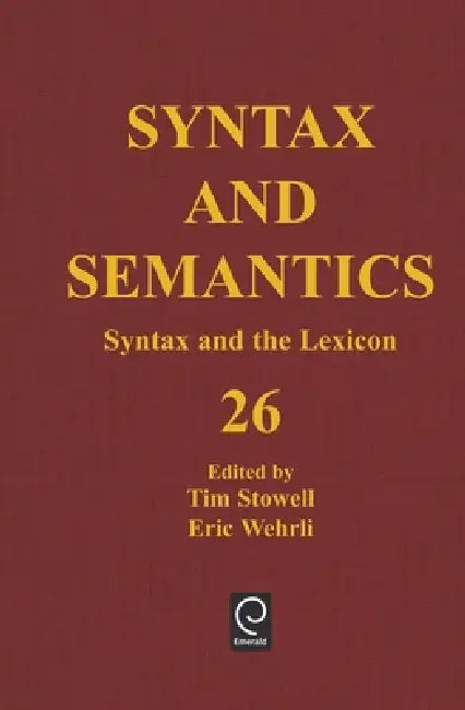 Syntax and the Lexicon by Tim Stowell, Eric Wehrli